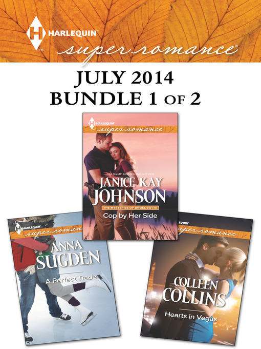 Title details for Harlequin Superromance July 2014 - Bundle 1 of 2: Cop by Her Side\Hearts in Vegas\A Perfect Trade by Janice Kay Johnson - Available